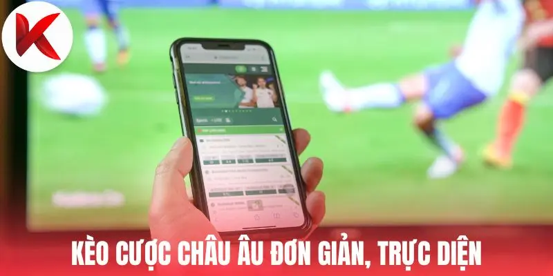 Kèo cược châu Âu đơn giản, trực diện