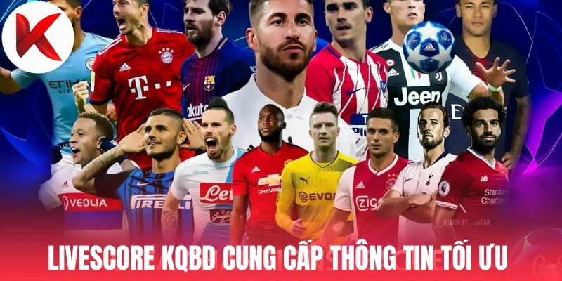 Livescore KQBD cung cấp thông tin tối ưu 