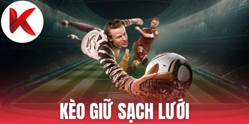 Soi kèo cược giữ sạch lưới cần chiến thuật