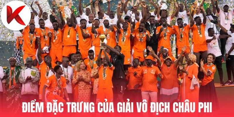 Điểm đặc trưng của giải Vô Địch Châu Phi