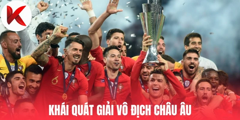 Khái quát giải Vô Địch Châu Âu