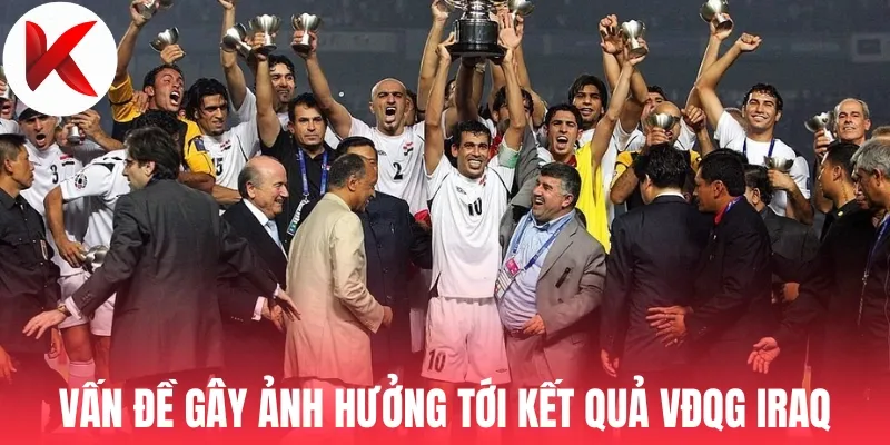 Vấn đề gây ảnh hưởng tới kết quả VĐQG Iraq