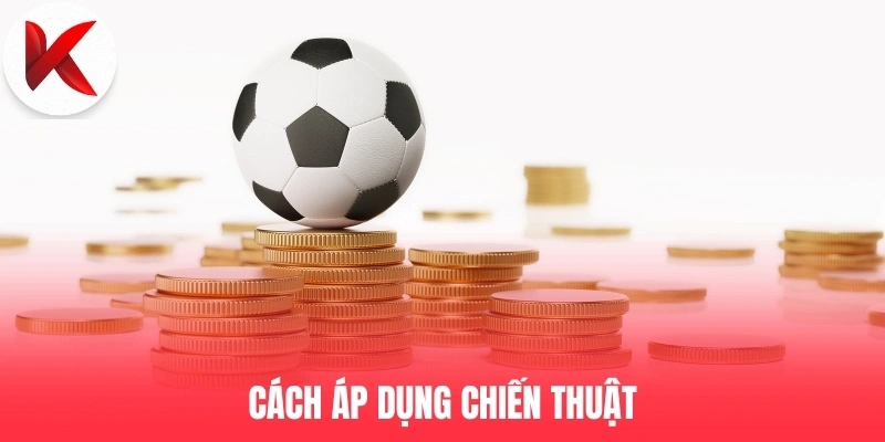 Cách áp dụng chiến thuật