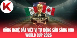 Công Nghệ Bắt Việt Vị Tự Động Sẵn Sàng Cho World Cup 2026