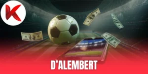 D'Alembert - Chiến Thuật Tăng Giảm Cược Để Thắng Lớn An Toàn