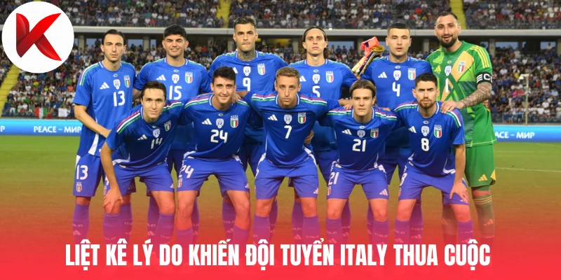 Liệt kê lý do khiến đội tuyển Italy thua cuộc 