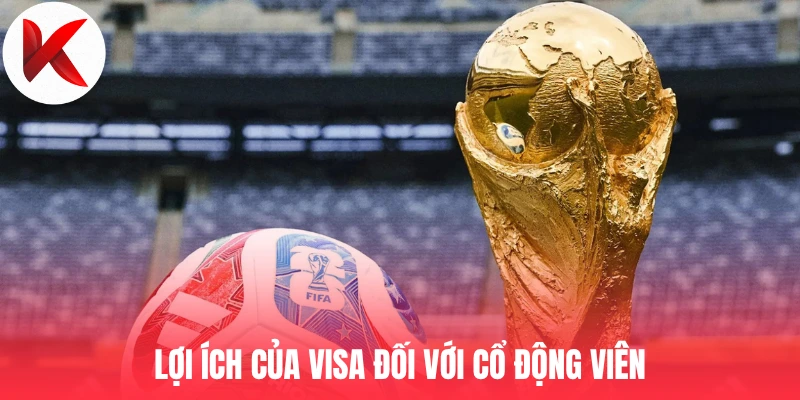 Lợi ích của visa đối với cổ động viên