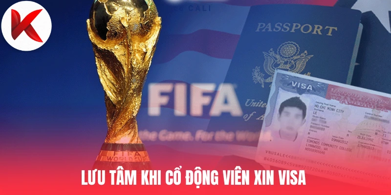 Lưu tâm khi cổ động viên xin Visa 