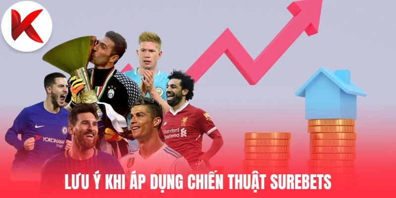 Lưu ý khi áp dụng chiến thuật Surebets