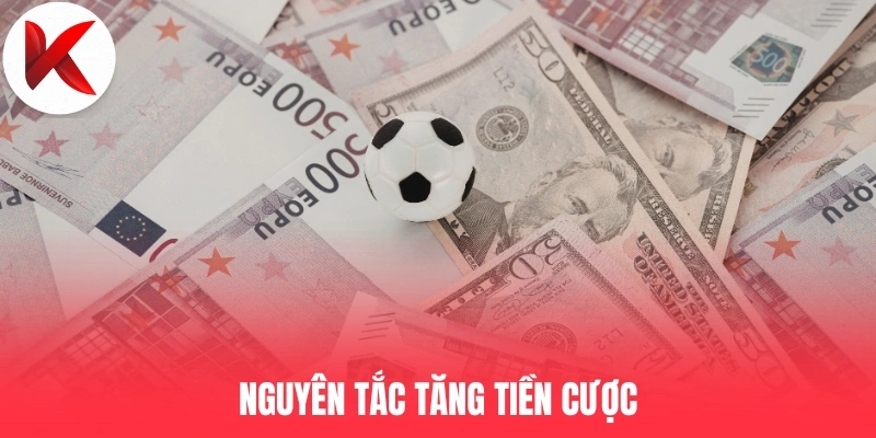Nguyên tắc tăng tiền cược