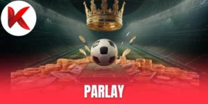 Parlay - Hướng Dẫn Cách Kết Hợp Kèo Để Tăng Mạnh Tiền Thưởng