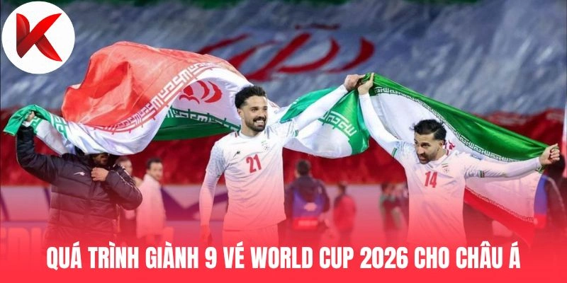 Quá trình giành 9 vé World Cup 2026 cho châu Á