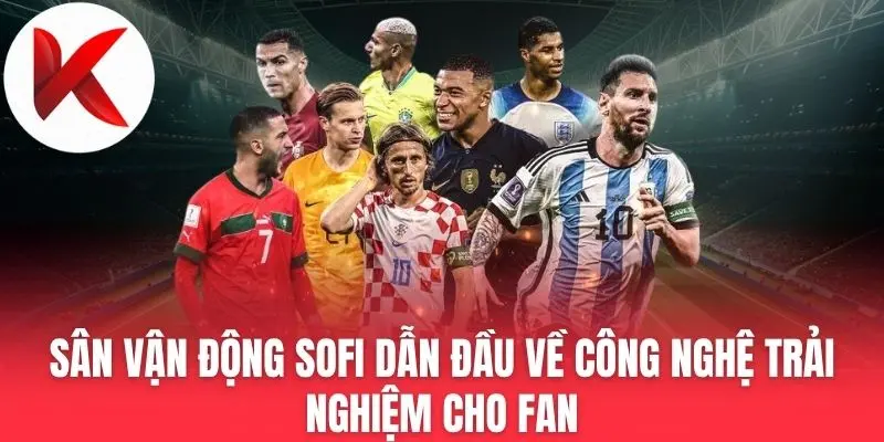 Sân Vận Động SoFi Dẫn Đầu Về Công Nghệ Trải Nghiệm Cho Fan