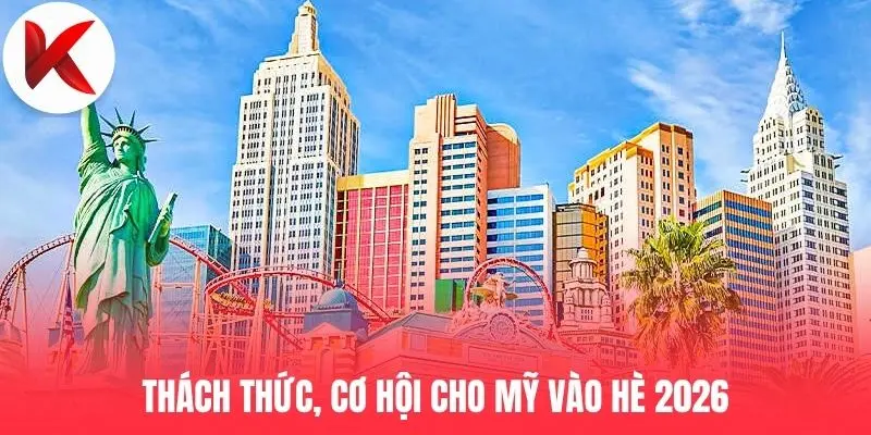 Thách thức, cơ hội cho Mỹ vào hè 2026