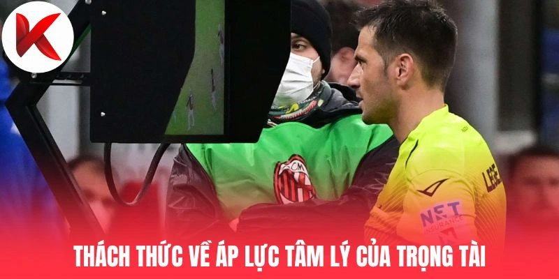 Thách thức về áp lực tâm lý của trọng tài