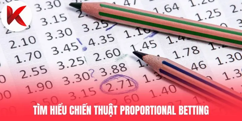Tìm hiểu chiến thuật Proportional Betting