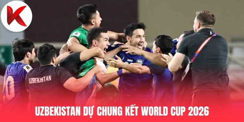 Uzbekistan dự chung kết World Cup 2026