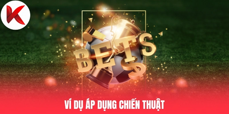 Ví dụ áp dụng chiến thuật