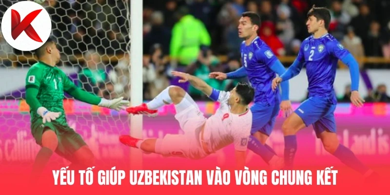 Yếu tố giúp Uzbekistan vào vòng chung kết